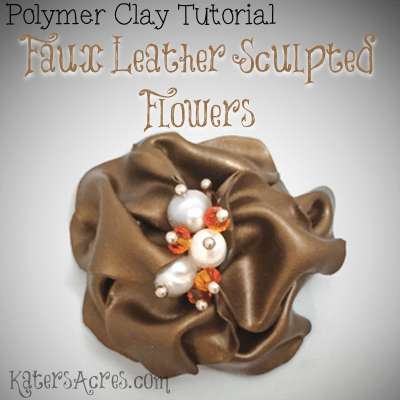 Make Your Own Faux Leather Sculpted Flowers – Polymer Clay